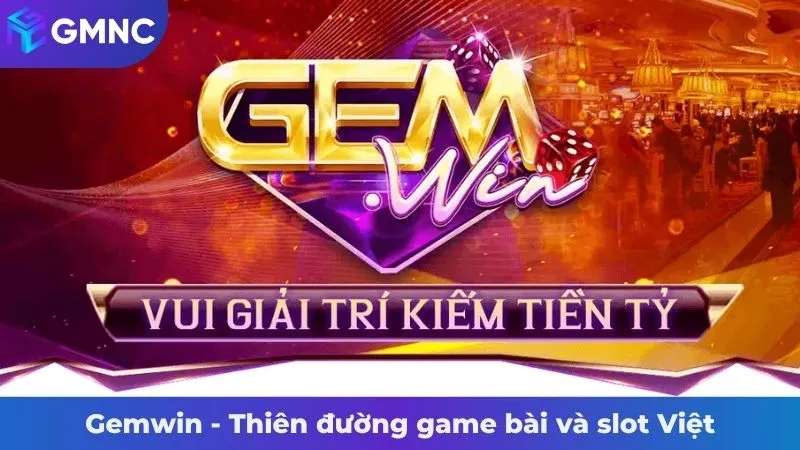 Gemwin - Thiên đường game bài và slot Việt
