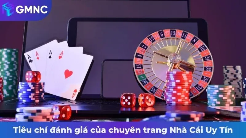 Tiêu chí đánh giá của chuyên trang Nhà Cái Uy Tín